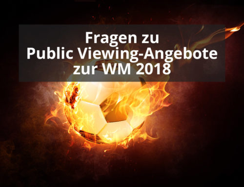 Update: Public Viewing-Angebote zur WM 2018