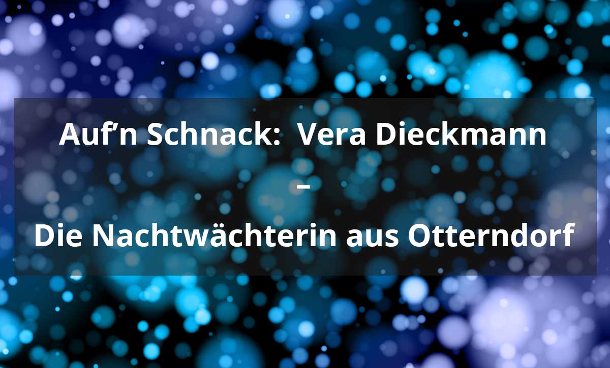 Auf’n Schnack:  Vera Dieckmann – die Nachtwächterin aus Otterndorf