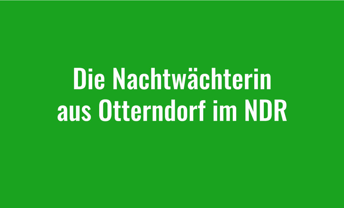 Die Nachtwächterin aus Otterndorf im NDR