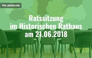 Ratssitzung im Historischem Rathaus am 21.06.2018