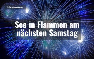 See in Flammen am nächsten Samstag