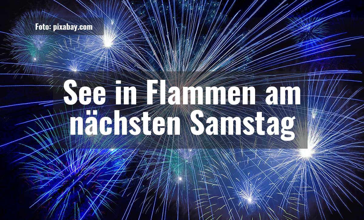 See in Flammen am nächsten Samstag