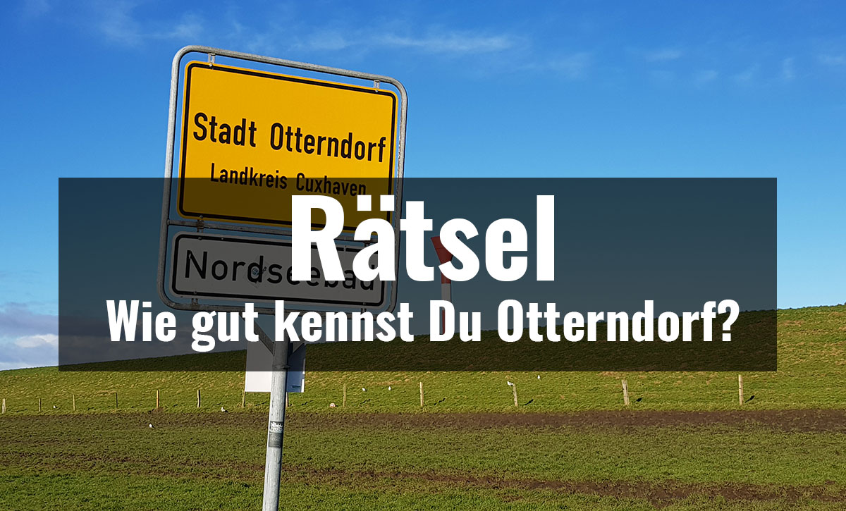 Rätsel - Wie gut kennst Du Otterndorf