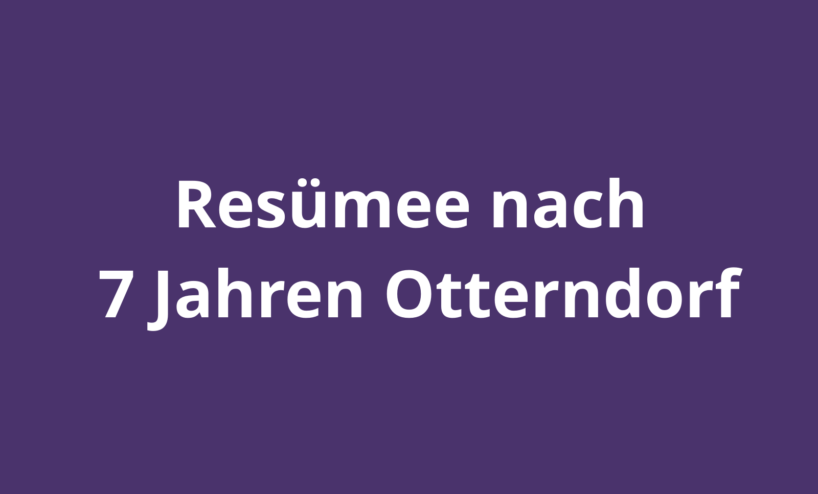 Resümee nach 7 Jahren Otterndorf